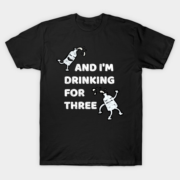 I'm Drinking For Three, Pregnant Announcement T-Shirt by WPKs Design & Co